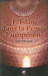 L'islam dans la pensée européenne - Albert Habib Hourani