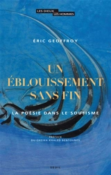 Un éblouissement sans fin : la poésie dans le soufisme - Eric Geoffroy