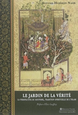 Le jardin de la vérité : la perspective du soufisme, tradition spirituelle de l'islam - Seyyed Hossein Nasr