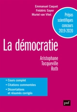 La démocratie : Aristophane, L'assemblée des femmes et Les cavaliers, Alexis de Tocqueville, De la démocratie en Amérique, Philip Roth, Le complot contre l'Amérique : prépas scientifiques concours 2019-2020 - Emmanuel Caquet