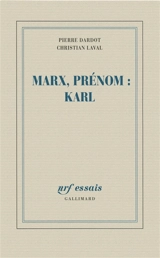 Marx, prénom Karl - Pierre Dardot
