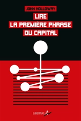 Lire la première phrase du Capital. Crise et critique - John Holloway