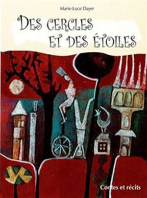 Des cercles et des étoiles - Marie-Luce Dayer
