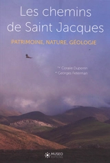 Les chemins de Saint-Jacques : patrimoine, nature, géologie - Coralie Duperrin