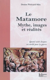 Le matamore : mythe, images et réalités. La geste de Béranger de Landore - Denise Péricard-Méa