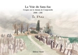 La voie du Sans-Sac : croquis sur le chemin de Compostelle, 2008-2011 - Yu Zhao