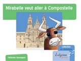 Mirabelle veut aller à Compostelle - Fabienne Sauvageot