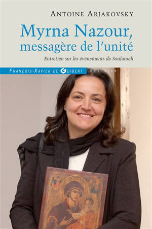 Myrna Nazour, messagère de l'unité des chrétiens : entretien sur les événements de Soufanieh-Damas - Myrna Nazour
