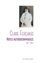 Notes autobiographiques. Notes autobiographiques : tome I-tome II - Claire Ferchaud