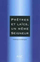 Prêtres et laïcs, un même Seigneur - Frédérique de Watrigant