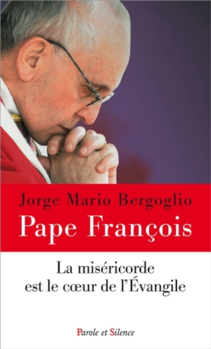 La miséricorde est le coeur de l'Evangile - François