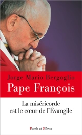La miséricorde est le coeur de l'Evangile - François
