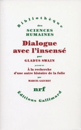 Dialogue avec l'insensé : essais d'histoire de la psychiatrie. A la recherche d'une autre histoire de la folie