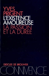 L'existence amoureuse : la passion et la durée - Yves Prigent