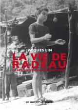 La vie de radeau : le réseau Deligny au quotidien - Jacques Lin