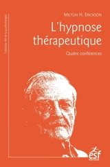 L'hypnose thérapeutique : quatre conférences - Milton H. Erickson