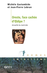 Oreste, face cachée d'Oedipe ? : actualité du matricide - Michèle Gastambide