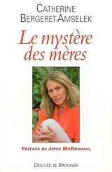 Le mystère des mères - Catherine Bergeret-Amselek