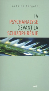 La psychanalyse devant la schizophrénie - Antoine Vergote