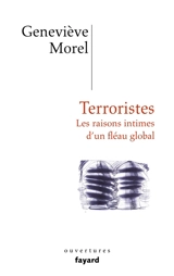 Terroristes : les raisons intimes d'un fléau global - Geneviève Morel