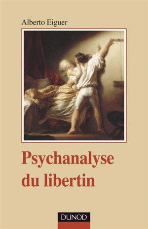 Psychanalyse du libertin - Alberto Eiguer