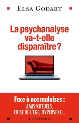 La psychanalyse va-t-elle disparaître ? : psychopathologie de la vie hypermoderne - Elsa Godart