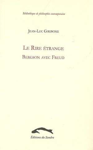 Le rire étrange : Bergson avec Freud - Jean-Luc Giribone