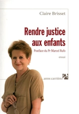 Rendre justice aux enfants : essai - Claire Brisset