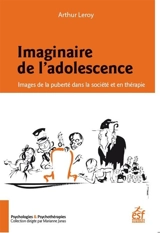 Imaginaire de l'adolescence : images de la puberté dans la société et en thérapie - Arthur Leroy