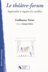 Le théâtre-forum : apprendre à réguler les conflits - Guillaume Tixier