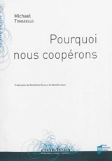 Pourquoi nous coopérons - Michael Tomasello