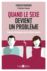 Quand le sexe devient un problème : thérapie stratégique des troubles sexuels - Giorgio Nardone