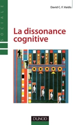 La dissonance cognitive : approches classiques et développements contemporains - David Vaidis