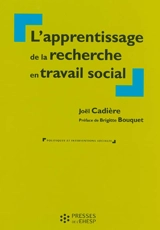 L'apprentissage de la recherche en travail social - Joël Cadière