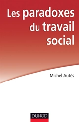 Les paradoxes du travail social - Michel Autès