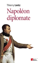 Napoléon diplomate - Thierry Lentz