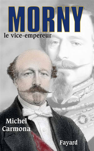 Morny, le vice-empereur - Michel Carmona