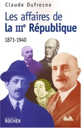 Les affaires de la IIIe République : 1871-1940 : document - Claude Dufresne