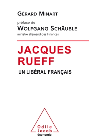 Jacques Rueff : un libéral français - Gérard Minart