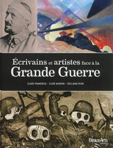 Ecrivains et artistes face à la Grande Guerre - Claude Pommereau
