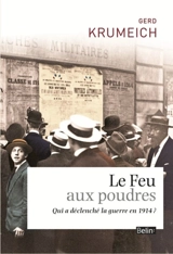 Le feu aux poudres : qui a déclenché la guerre ? - Gerd Krumeich