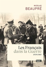 Les Français dans la guerre : 1939-1945 - Nicolas Beaupré