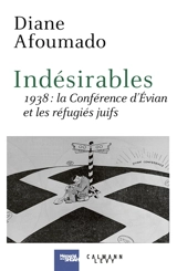 Indésirables : 1938, la conférence d'Evian et les réfugiés juifs - Diane Afoumado