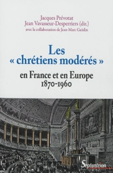Les chrétiens modérés en France et en Europe : 1870-1960