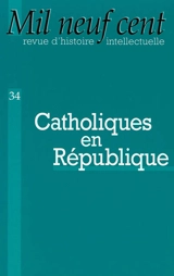 Mil neuf cent, n° 34. Catholiques en République