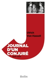 Journal d'un conjuré, 1938-1944 : l'insurrection de la conscience - Ulrich von Hassell