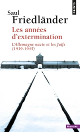 L'Allemagne nazie et les Juifs. Vol. 2. Les années d'extermination : 1939-1945 - Saul Friedländer