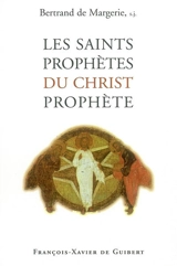 Les saints prophètes du Christ prophète - Bertrand de Margerie