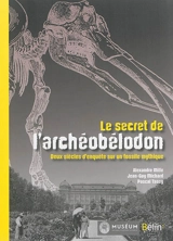 Le secret de l'archéobélodon : deux siècles d'enquête sur un fossile mythique - Alexandre Mille