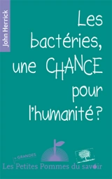Les bactéries, une chance pour l'humanité ? - John Herrick